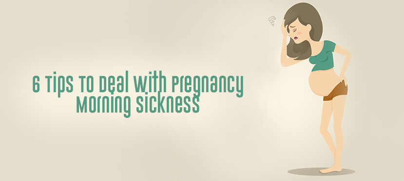 6 Tips To Deal With Pregnancy Morning Sickness