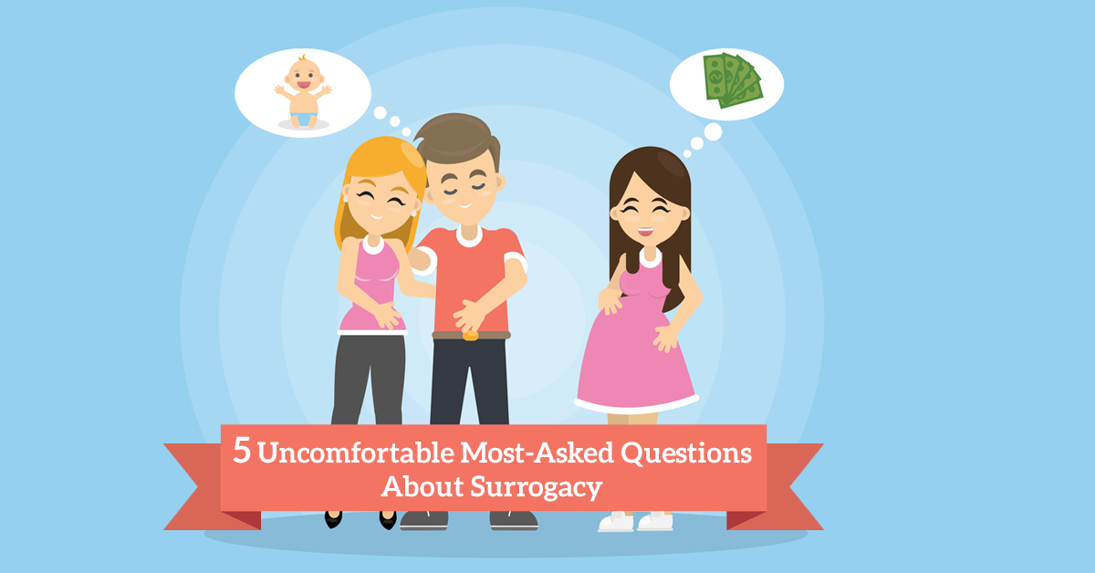 5 Uncomfortable Most-Asked Questions About Surrogacy