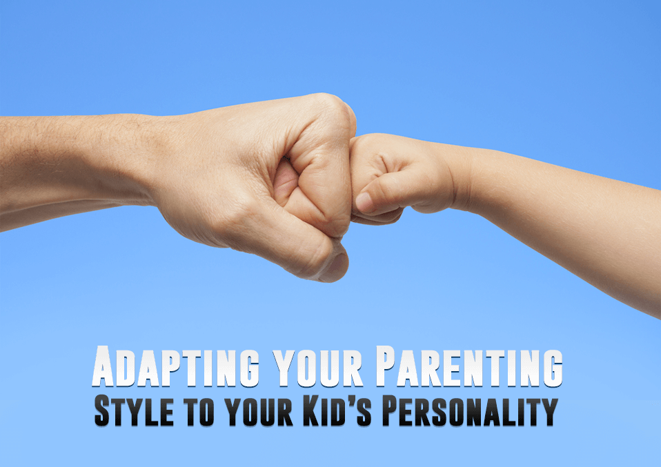 Adapting your Parenting Style to your Kid’s Personality