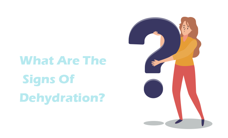 What Are The Signs Of Dehydration?